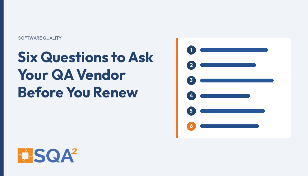 Six Questions to Ask Your QA Vendor Before You Renew